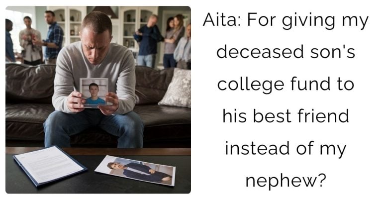 Aita: For giving my deceased son’s college fund to his best friend instead of my nephew?