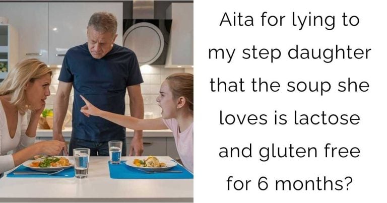 Aita for lying to my step daughter that the soup she loves is lactose and gluten free for 6 months?