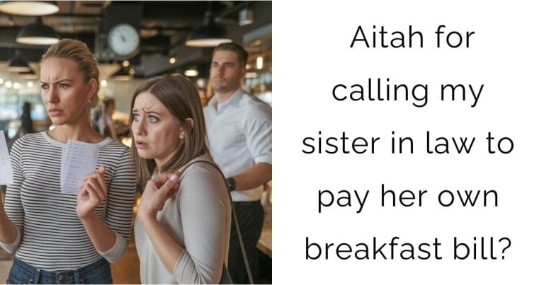 Aitah for calling my sister in law to pay her own breakfast bill?