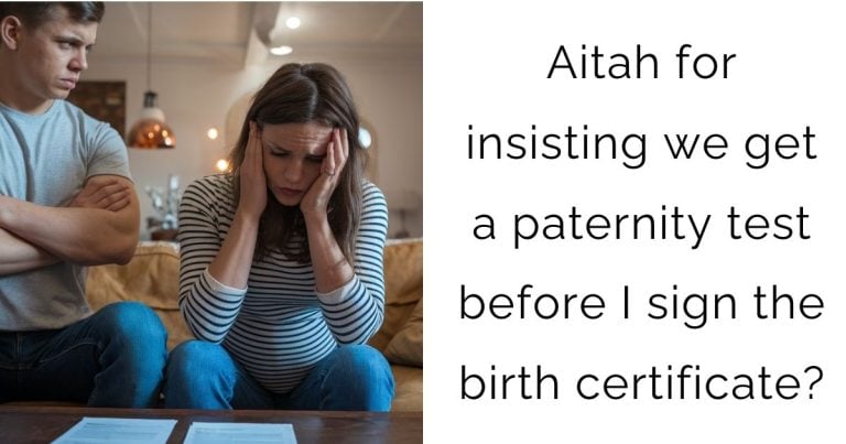 Aitah for insisting we get a paternity test before I sign the birth certificate?