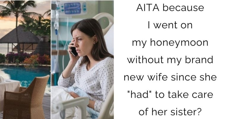 AITA because I went on my honeymoon without my brand new wife since she “had” to take care of her sister?