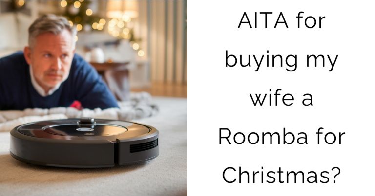 AITA for buying my wife a Roomba for Christmas?