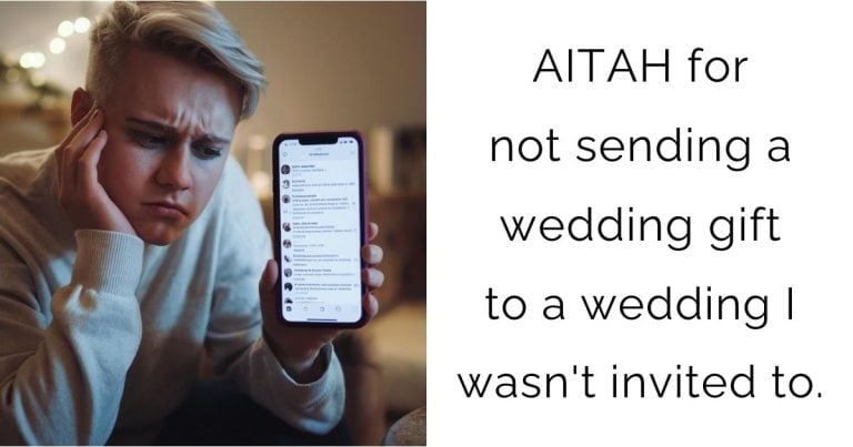 AITAH for not sending a wedding gift to a wedding I wasn’t invited to.