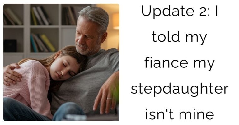 Update 2: I told my fiance my stepdaughter isn’t mine?