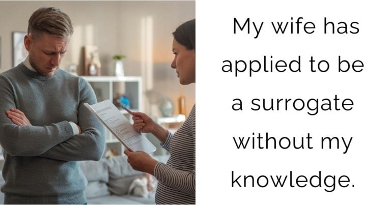 My wife has applied to be a surrogate without my knowledge.