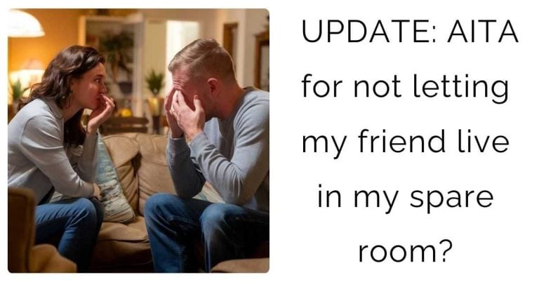 UPDATE: AITA for not letting my friend live in my spare room?