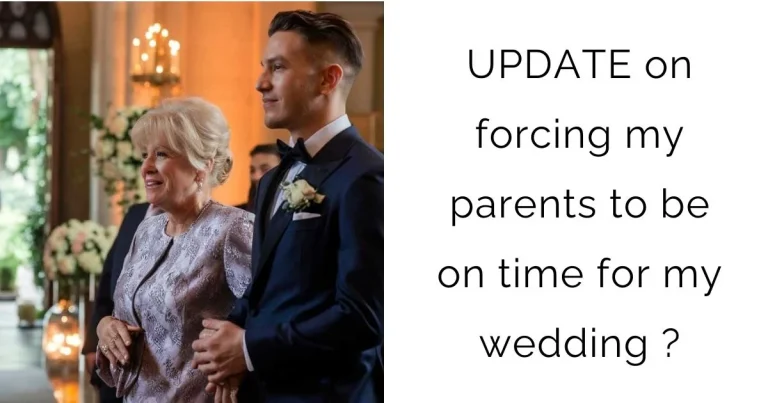 UPDATE on forcing my parents to be on time for my wedding ?