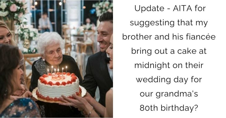 Update – AlTA for suggesting that my brother and his fiancée bring out a cake at midnight on their wedding day for our grandma’s 80th birthday?