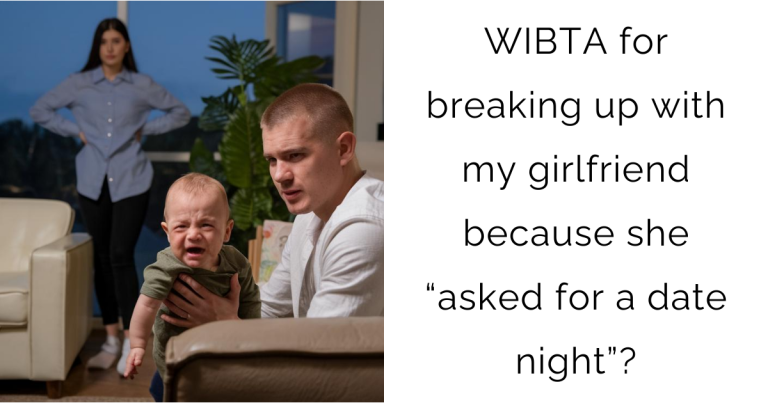 WIBTA for breaking up with my girlfriend because she “asked for a date night”?