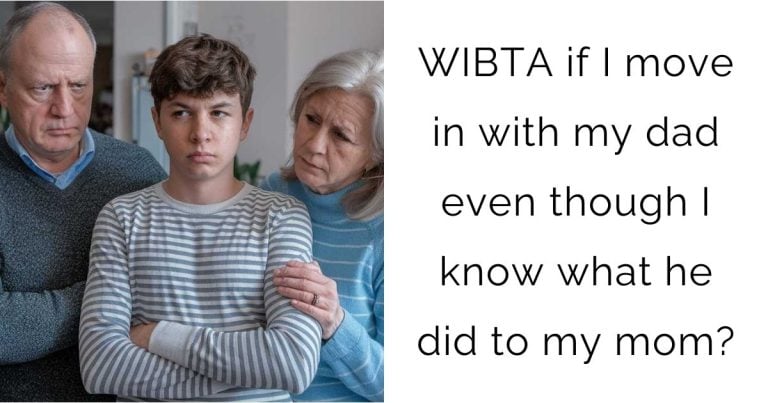 WIBTA if I move in with my dad even though I know what he did to my mom?