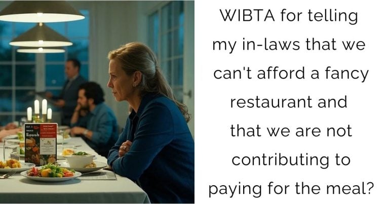 WIBTA for telling my in-laws that we can’t afford a fancy restaurant and that we are not contributing to paying for the meal?