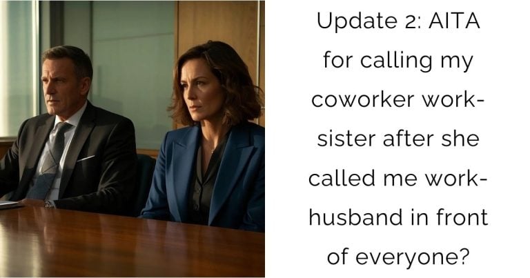 Update 2: AITA for calling my coworker work-sister after she called me work-husband in front of everyone?
