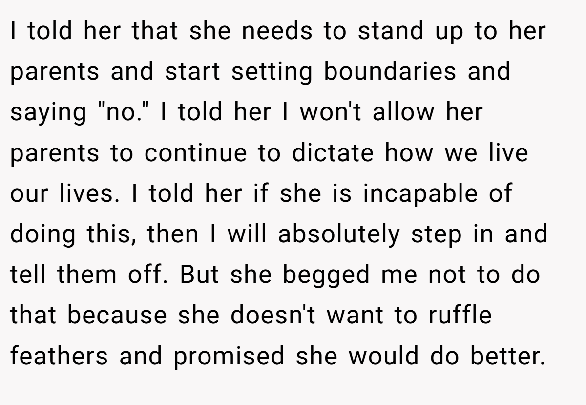 I told her that she needs to stand up to her parents and start setting boundaries and saying 