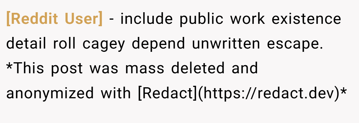 [Reddit User] − include public work existence detail roll cagey depend unwritten escape. *This post was mass deleted and anonymized with [Redact](https://redact.dev)*