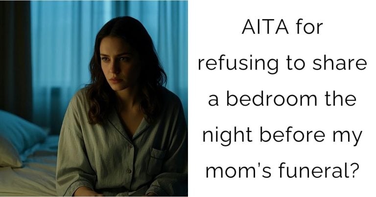 AITA for refusing to share a bedroom the night before my mom’s funeral?