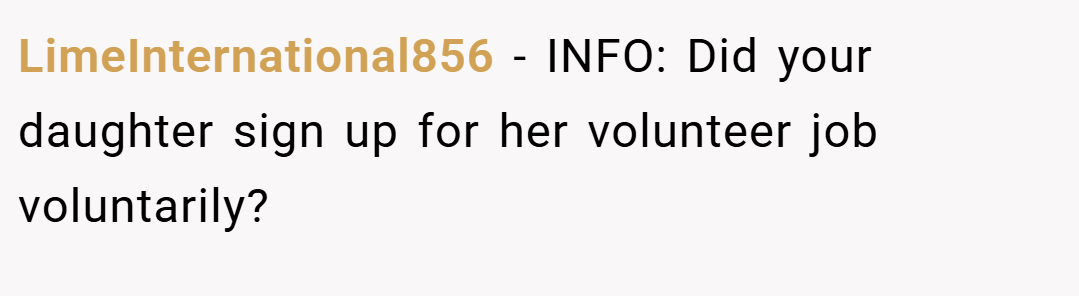 LimeInternational856 − INFO: Did your daughter sign up for her volunteer job voluntarily?
