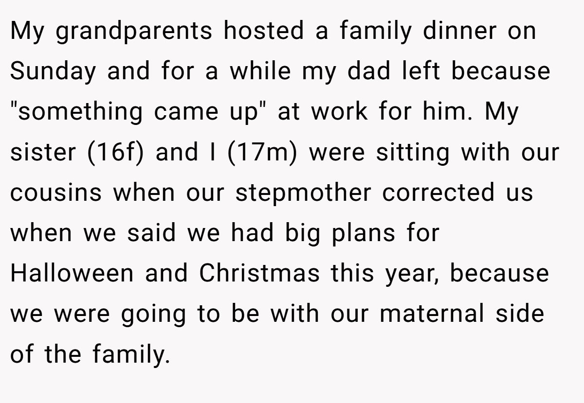 My grandparents hosted a family dinner on Sunday and for a while my dad left because 