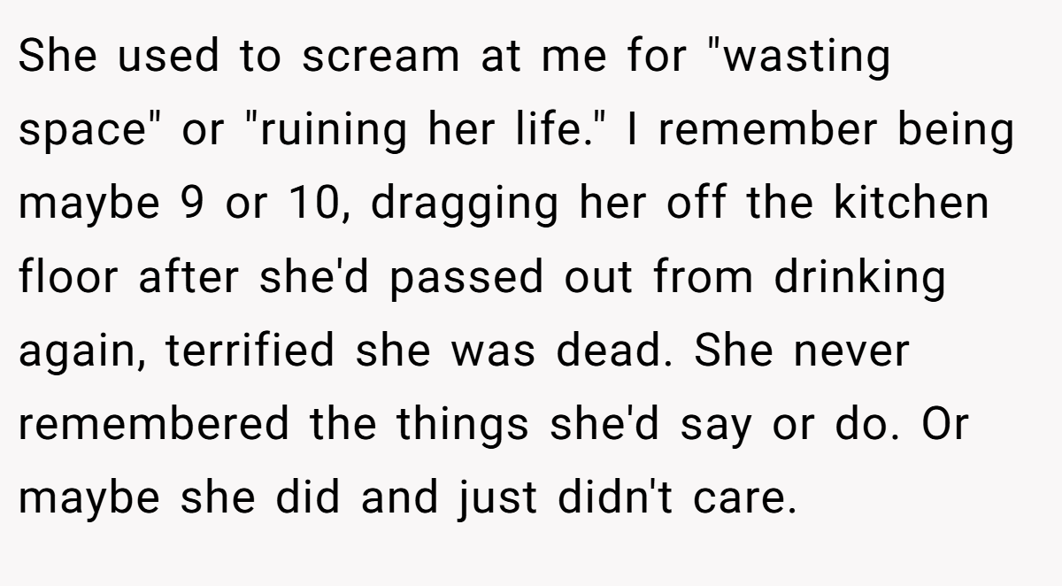 She used to scream at me for 