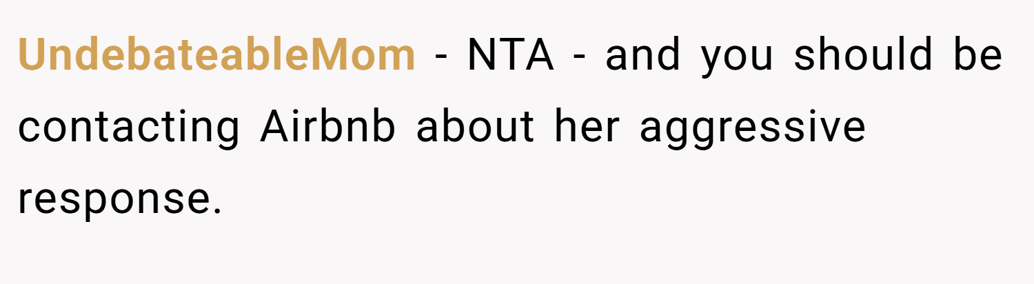 UndebateableMom − NTA - and you should be contacting Airbnb about her aggressive response.