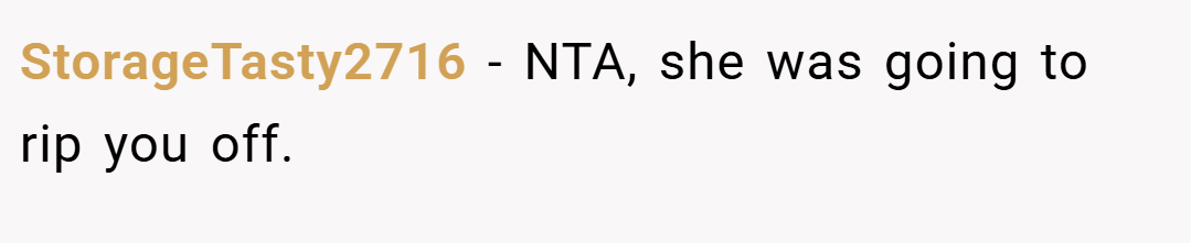 StorageTasty2716 − NTA, she was going to rip you off.