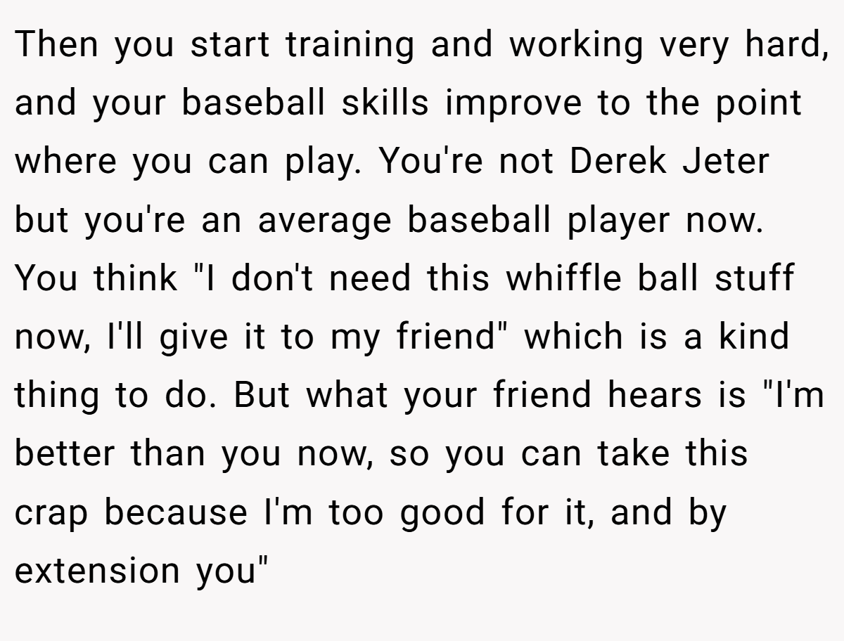 Then you start training and working very hard, and your baseball skills improve to the point where you can play. You're not Derek Jeter but you're an average baseball player now. You think 