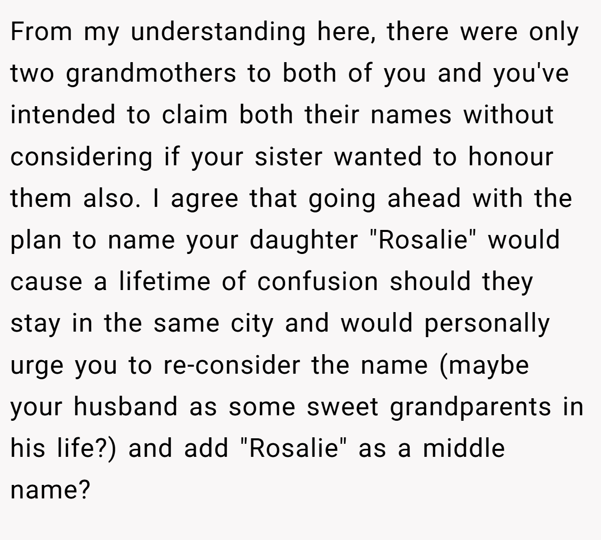 From my understanding here, there were only two grandmothers to both of you and you've intended to claim both their names without considering if your sister wanted to honour them also. I agree that going ahead with the plan to name your daughter 