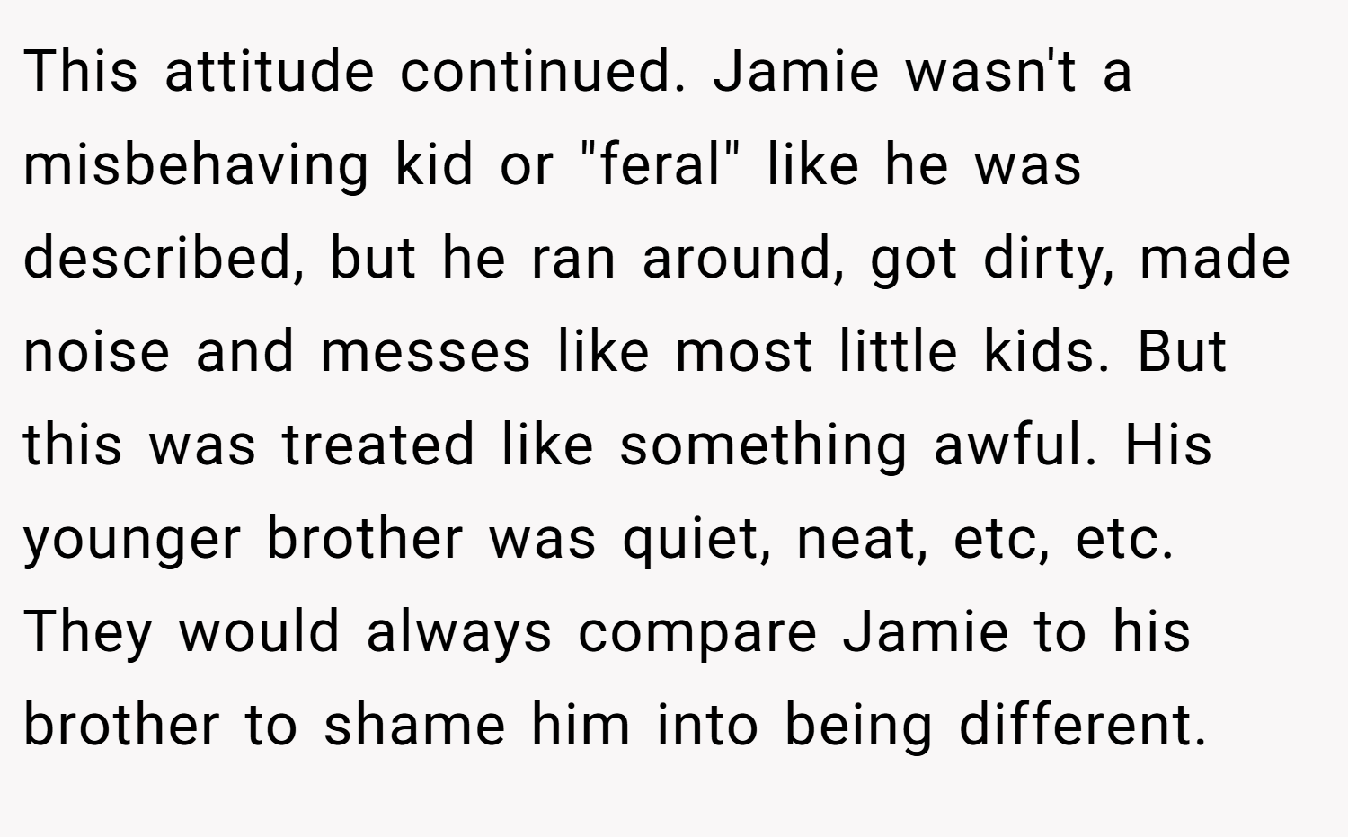 This attitude continued. Jamie wasn't a misbehaving kid or 