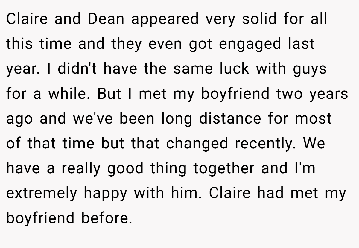 Claire and Dean appeared very solid for all this time and they even got engaged last year. I didn't have the same luck with guys for a while. But I met my boyfriend two years ago and we've been long distance for most of that time but that changed recently. We have a really good thing together and I'm extremely happy with him. Claire had met my boyfriend before.
