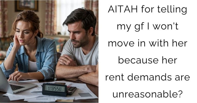 AITAH for telling my gf I won’t move in with her because her rent demands are unreasonable?