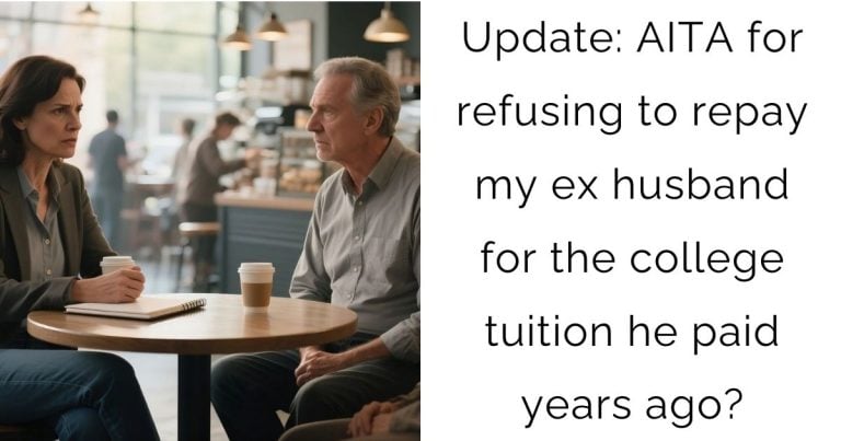 Update: AITA for refusing to repay my ex husband for the college tuition he paid years ago?
