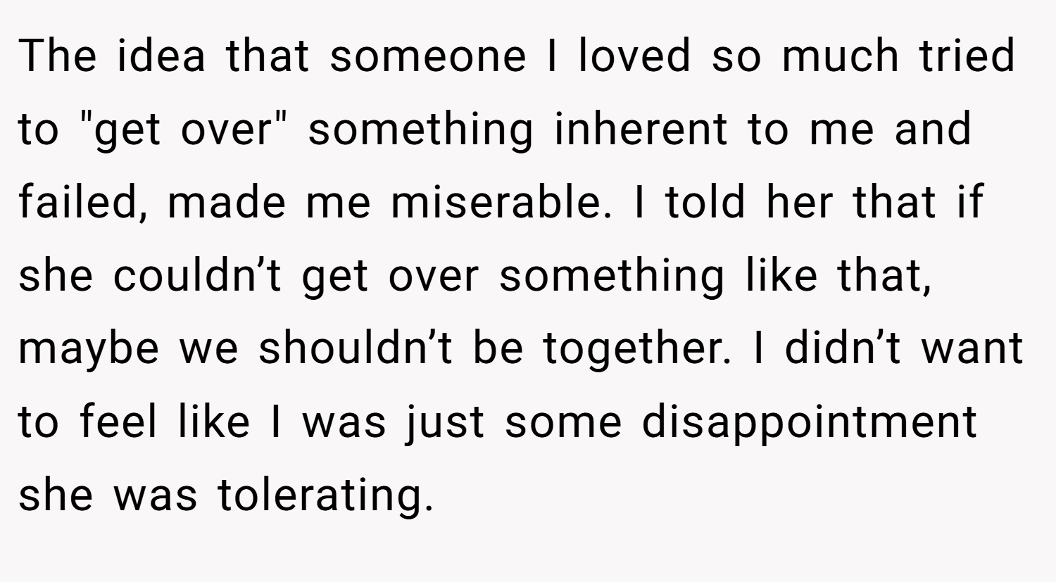 The idea that someone I loved so much tried to 