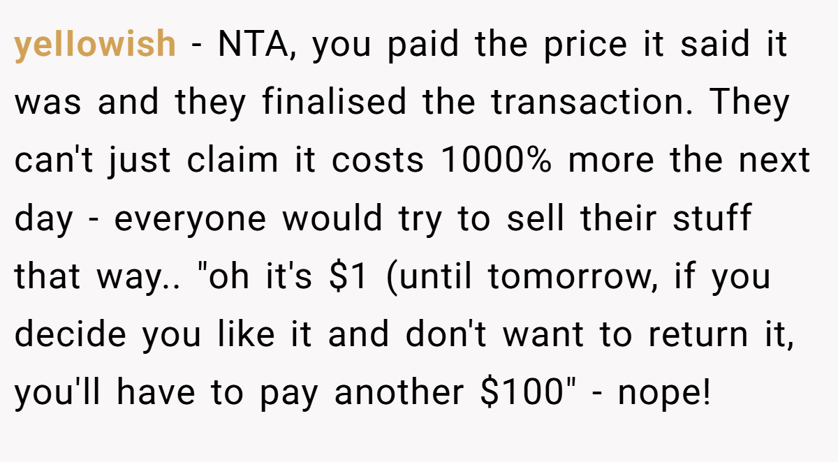 yeIIowish − NTA, you paid the price it said it was and they finalised the transaction. They can't just claim it costs 1000% more the next day - everyone would try to sell their stuff that way.. 