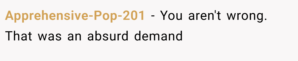 Apprehensive-Pop-201 − You aren't wrong. That was an absurd demand