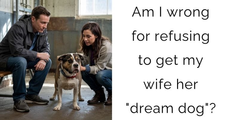 Am I wrong for refusing to get my wife her “dream dog”?