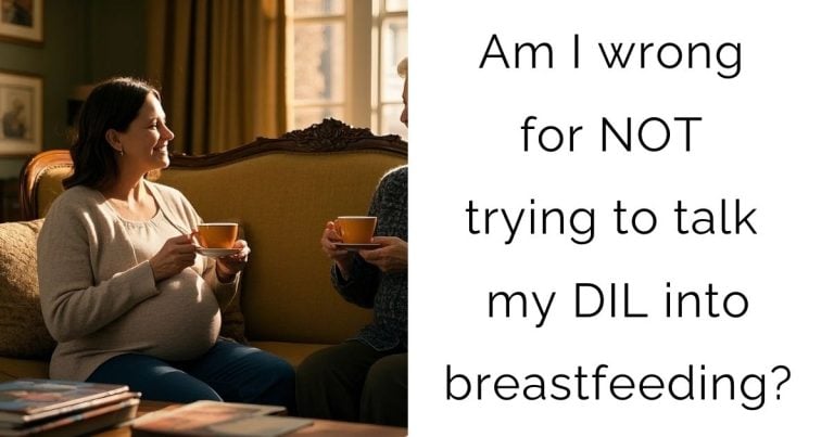 Am I wrong for NOT trying to talk my DIL into breastfeeding?