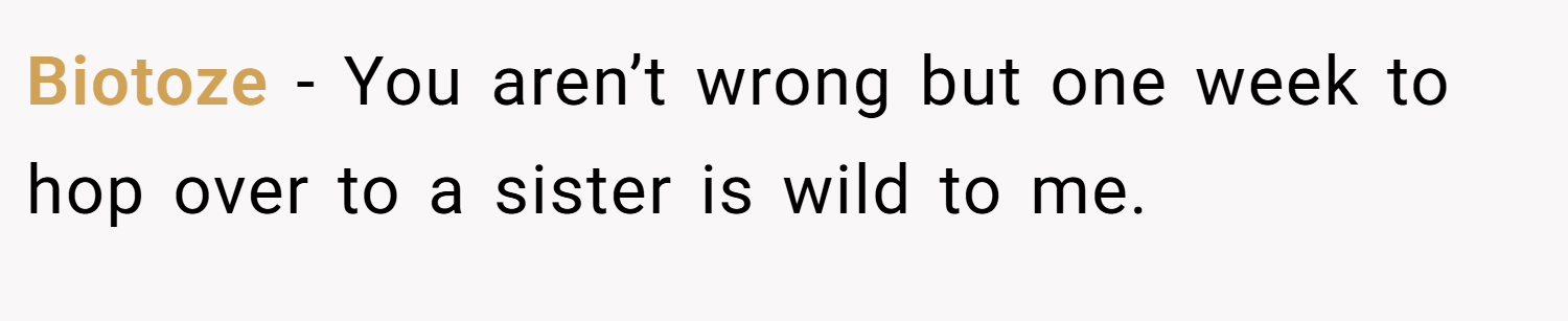 Biotoze − You aren’t wrong but one week to hop over to a sister is wild to me.