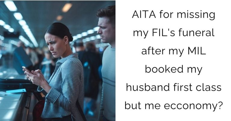 AITA for missing my FIL’s funeral after my MIL booked my husband first class but me ecconomy?