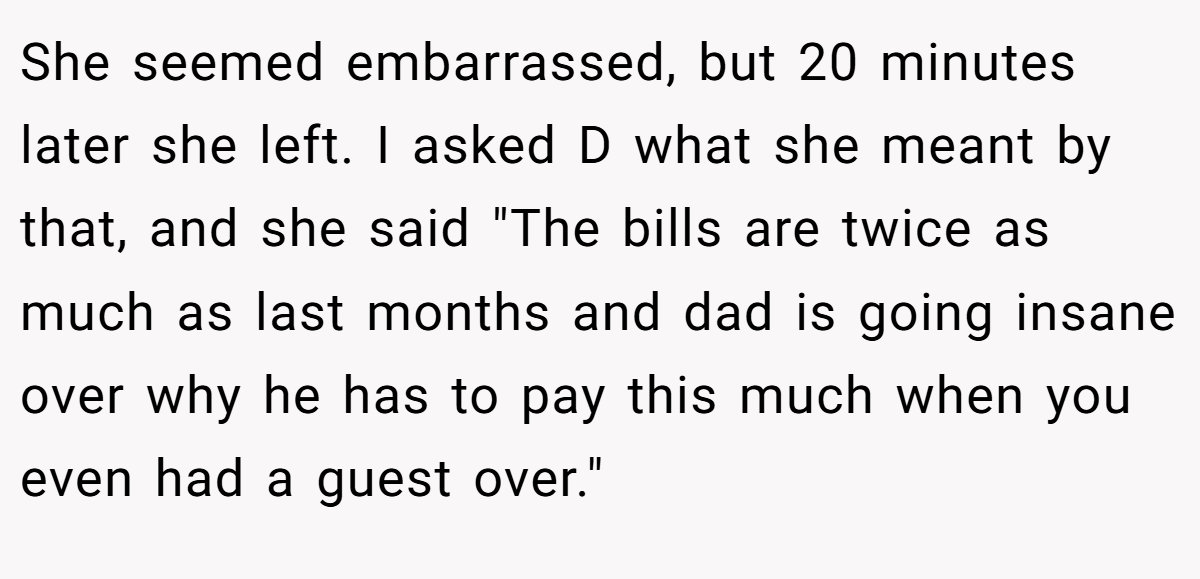 She seemed embarrassed, but 20 minutes later she left. I asked D what she meant by that, and she said 