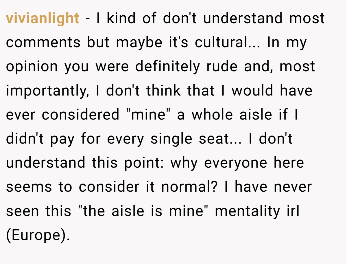 vivianlight − I kind of don't understand most comments but maybe it's cultural... In my opinion you were definitely rude and, most importantly, I don't think that I would have ever considered 