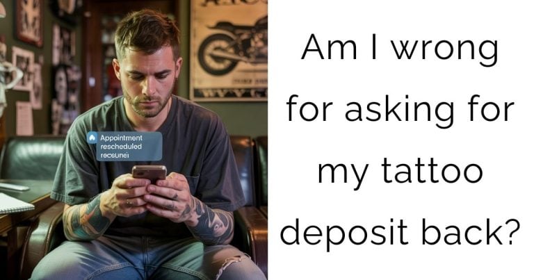Am I wrong for asking for my tattoo deposit back?