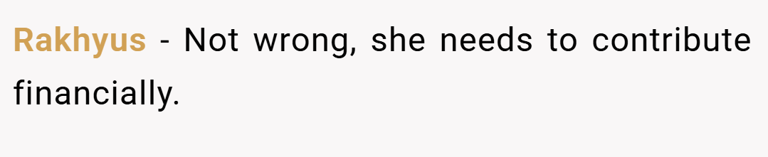 Rakhyus − Not wrong, she needs to contribute financially.