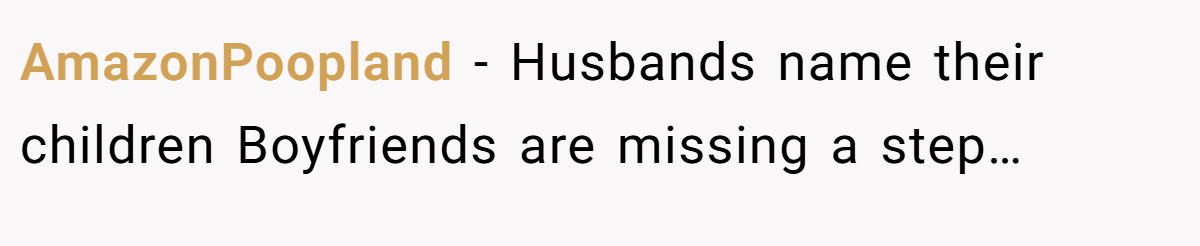 AmazonPoopland − Husbands name their children Boyfriends are missing a step…