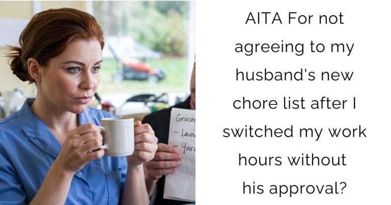 AITA For not agreeing to my husband’s new chore list after I switched my work hours without his approval?