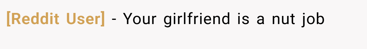[Reddit User] − Your girlfriend is a nut job