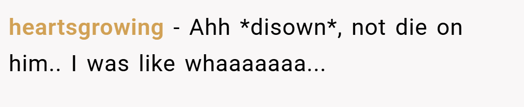 heartsgrowing − Ahh *disown*, not die on him.. I was like whaaaaaaa...