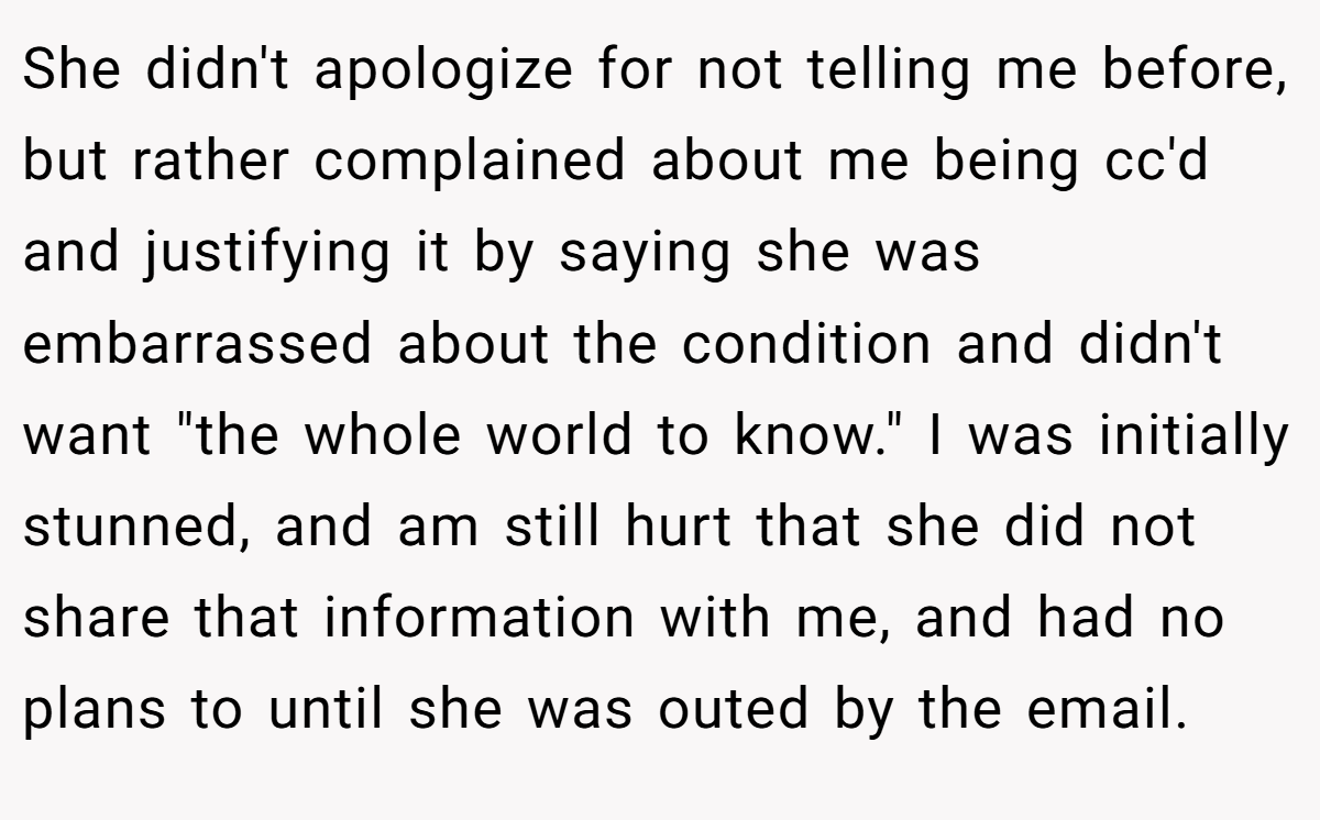 She didn't apologize for not telling me before, but rather complained about me being cc'd and justifying it by saying she was embarrassed about the condition and didn't want 