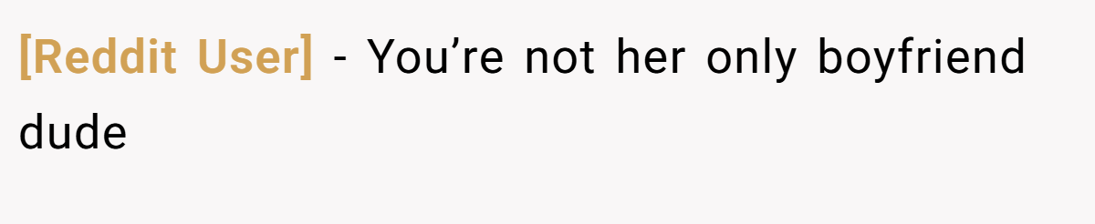 [Reddit User] − You’re not her only boyfriend dude