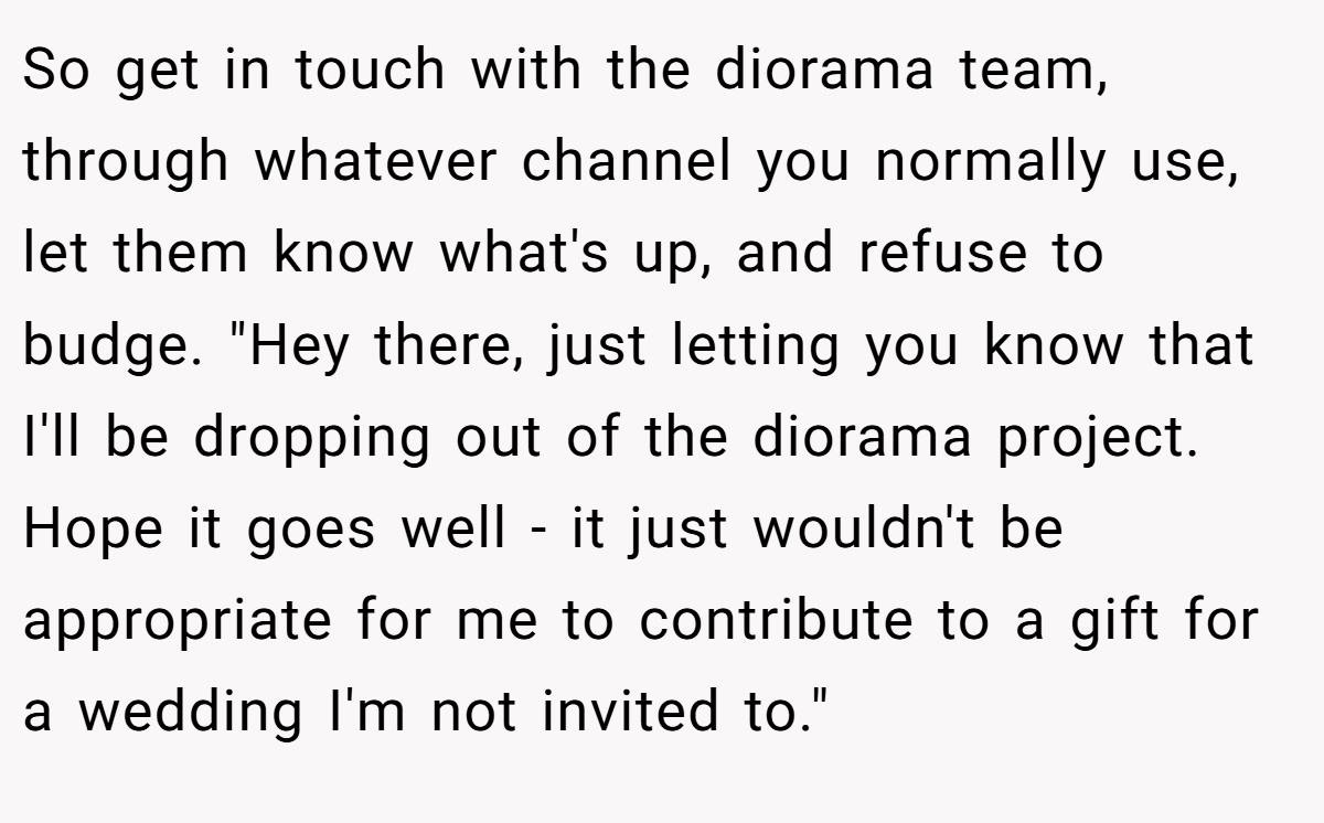 So get in touch with the diorama team, through whatever channel you normally use, let them know what's up, and refuse to budge. 