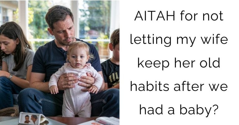 AITAH for not letting my wife keep her old habits after we had a baby?