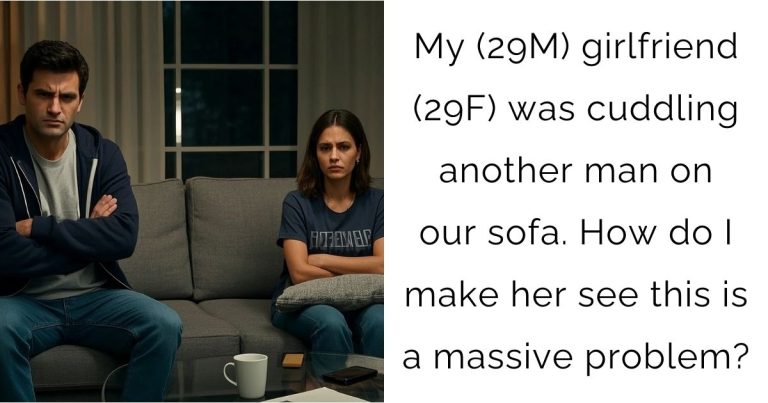 My (29M) girlfriend (29F) was cuddling another man on our sofa. How do I make her see this is a massive problem?